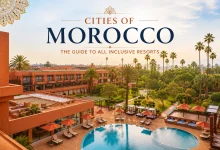 Cities of Morocco The Guide to All Inclusive Resorts